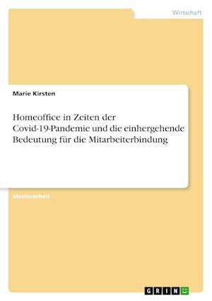 Cover for Marie Kirsten · Homeoffice in Zeiten der Covid-19-Pandemie und die einhergehende Bedeutung fur die Mitarbeiterbindung (Paperback Book) (2022)