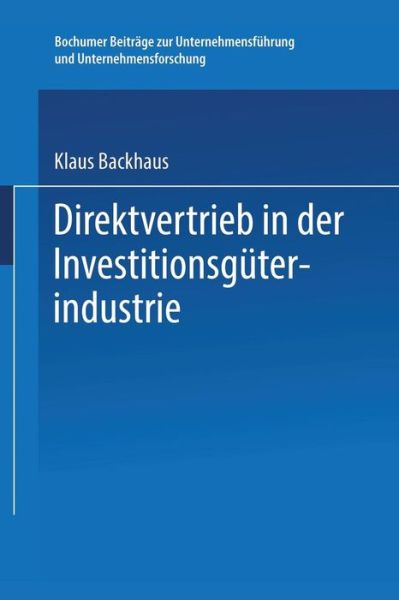 Cover for Klaus Backhaus · Direktvertrieb in Der Investitionsguterindustrie: Eine Marketing-Entscheidung - Bochumer Beitrage Zur Unternehmensfuhrung Und Unternehmensfo (Paperback Book) [1974 edition] (1974)