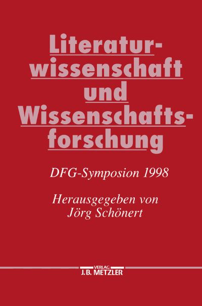 Cover for Literaturwissenschaft und Wissenschaftsforschung: DFG-Symposion 1998 - Germanistische Symposien (Hardcover Book) (2000)