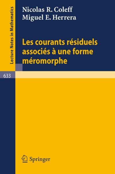 Cover for N R Coleff · Les Courants Residuels Associes a Une Forme Meromorphe - Lecture Notes in Mathematics (Paperback Bog) [French, 1978 edition] (1978)