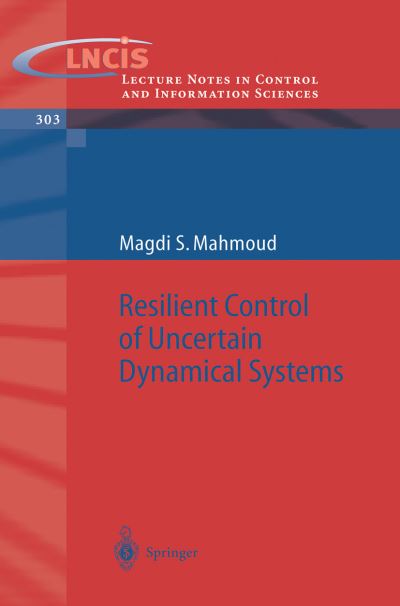 Cover for Magdi S. Mahmoud · Resilient Control of Uncertain Dynamical Systems - Lecture Notes in Control and Information Sciences (Paperback Book) [2004 edition] (2004)