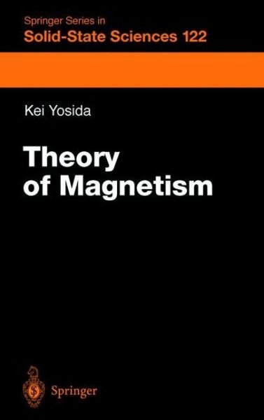 Cover for Kei Yosida · Theory of Magnetism - Springer Series in Solid-State Sciences (Hardcover Book) [1st ed. 1996. Corr. 2nd printing 1998 edition] (1996)