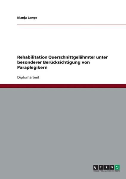 Paraplegiker. Rehabilitation Quer - Lange - Bücher - GRIN Verlag GmbH - 9783638729512 - 27. September 2007