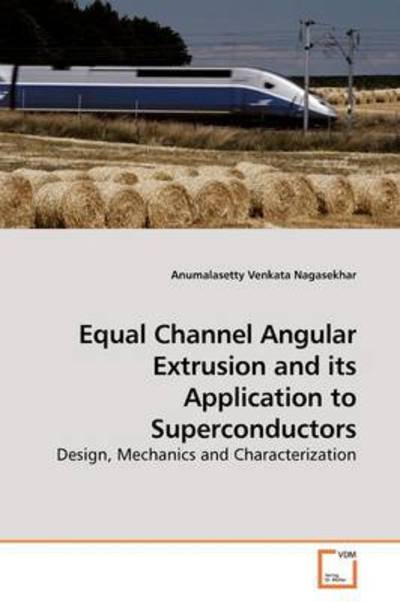 Cover for Anumalasetty Venkata Nagasekhar · Equal Channel Angular Extrusion and Its Application to Superconductors: Design, Mechanics and Characterization (Taschenbuch) (2009)
