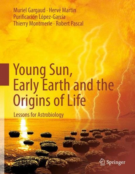 Cover for Muriel Gargaud · Young Sun, Early Earth and the Origins of Life: Lessons for Astrobiology (Paperback Book) (2013)