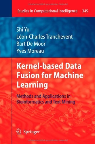 Cover for Shi Yu · Kernel-based Data Fusion for Machine Learning: Methods and Applications in Bioinformatics and Text Mining - Studies in Computational Intelligence (Paperback Book) [2011 edition] (2013)