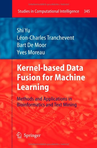 Cover for Shi Yu · Kernel-based Data Fusion for Machine Learning: Methods and Applications in Bioinformatics and Text Mining - Studies in Computational Intelligence (Paperback Book) [2011 edition] (2013)