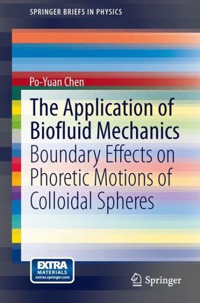 Cover for Po-Yuan Chen · The Application of Biofluid Mechanics: Boundary Effects on Phoretic Motions of Colloidal Spheres - SpringerBriefs in Physics (Paperback Book) (2014)