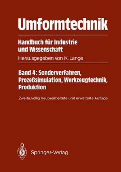 Cover for Lange  Kurt · Umformtechnik Handbuch Fur Industrie Und Wissenschaft: Band 4: Sonderverfahren, Prozesssimulation, Werkzeugtechnik, Produktion (Paperback Book) [2nd 2. Aufl. 1993. Softcover Reprint of the Origin edition] (2014)