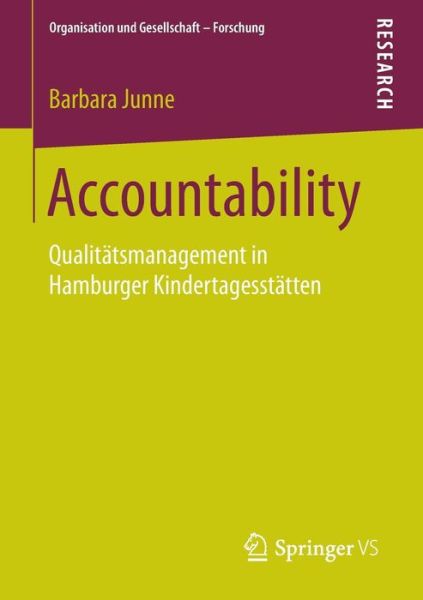 Cover for Barbara Junne · Accountability: Qualitatsmanagement in Hamburger Kindertagesstatten - Organisation Und Gesellschaft - Forschung (Paperback Book) [1. Aufl. 2016 edition] (2016)