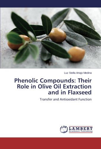 Cover for Luz Stella Artajo Medina · Phenolic Compounds: Their Role in Olive Oil Extraction and in Flaxseed (Paperback Book) (2014)