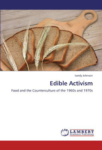 Cover for Sandy Johnson · Edible Activism: Food and the Counterculture of the 1960s and 1970s (Paperback Book) (2012)