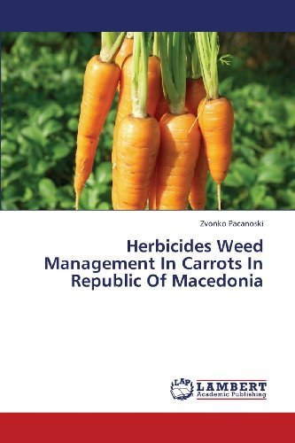 Cover for Zvonko Pacanoski · Herbicides Weed Management in Carrots in Republic of Macedonia (Paperback Bog) (2013)