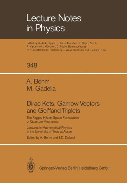 Cover for Arno Bohm · Dirac Kets, Gamow Vectors and Gel'fand Triplets: The Rigged Hilbert Space Formulation of Quantum Mechanics. Lectures in Mathematical Physics at the University of Texas at Austin - Lecture Notes in Physics (Paperback Book) [Softcover reprint of the original 1st ed. 1989 edition] (2014)