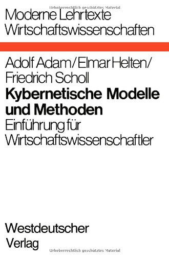 Cover for Fr Adolf Adam · Kybernetische Modelle Und Methoden: Einfuhrung Fur Wirtschaftswissenschaftler - Moderne Lehrtexte: Wirtschaftswissenschaften (Paperback Bog) [1970 edition] (1970)