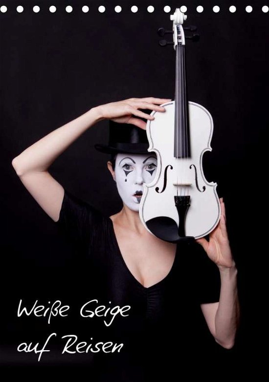 Weiße Geige auf Reisen (Tischkalend - Art - Bøger -  - 9783670578512 - 