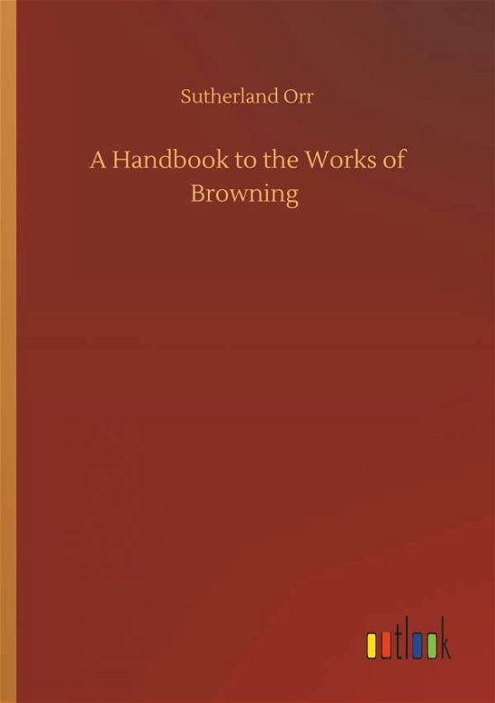 Cover for Orr · A Handbook to the Works of Browning (Book) (2018)