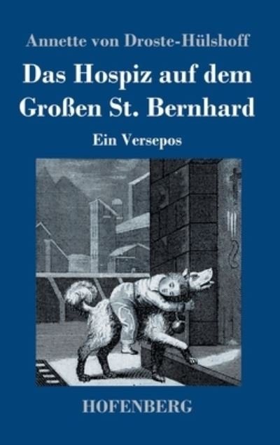Cover for Annette von Droste-Hülshoff · Das Hospiz auf dem Grossen St. Bernhard (Hardcover Book) (2021)