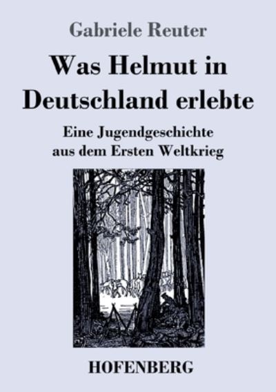 Cover for Gabriele Reuter · Was Helmut in Deutschland erlebte (Paperback Book) (2022)