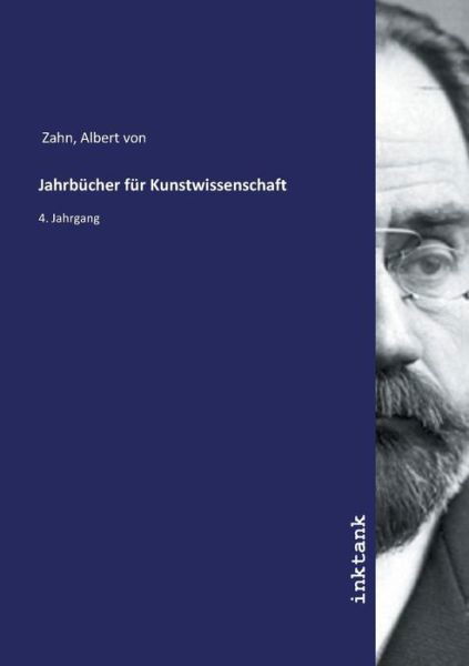 Jahrbücher für Kunstwissenschaft - Zahn - Książki -  - 9783747731512 - 