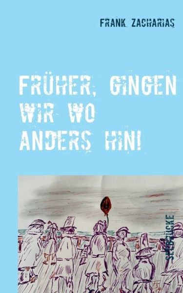 Cover for Zacharias · Früher, gingen wir wo anders (Book) (2019)