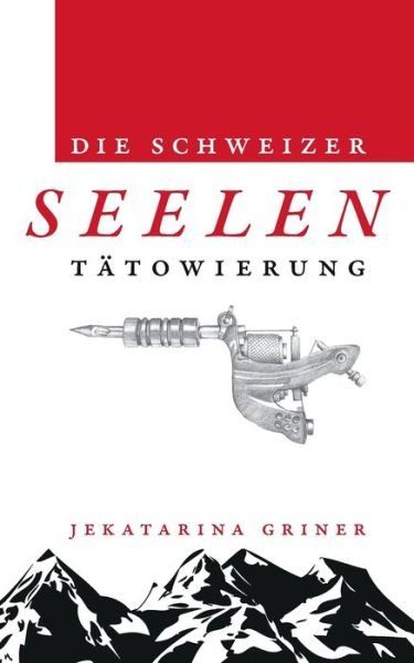 Cover for Griner · Die Schweizer Seelentätowierung (Bok) (2019)