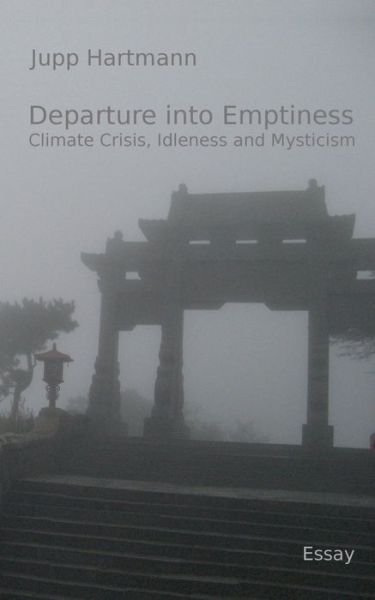 Cover for Jupp Hartmann · Departure into Emptiness: Climate Crisis, Idleness and Mysticism (Pocketbok) (2020)