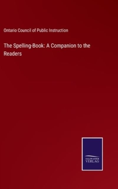 Cover for Ontario Council of Public Instruction · The Spelling-Book (Hardcover Book) (2021)