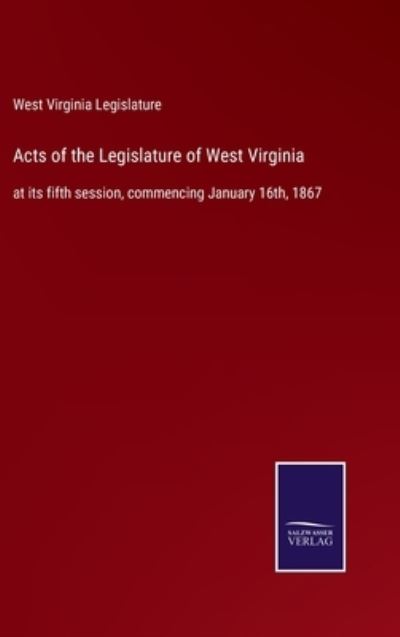 Cover for West Virginia Legislature · Acts of the Legislature of West Virginia (Hardcover Book) (2022)