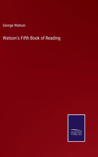 Cover for George Watson · Watson's Fifth Book of Reading (Inbunden Bok) (2022)