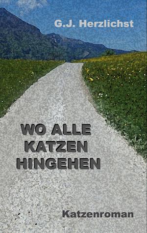 Cover for G. J. Herzlichst · Wo alle Katzen hingehen (Book) (2024)