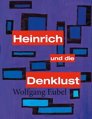 Cover for Wolfgang Eubel · Heinrich und die Denklust (Book) (2024)