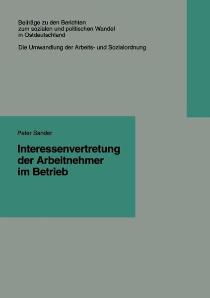 Interessenvertretung Der Arbeitnehmer Im Betrieb - Beitrage Zu Den Berichten der Kommision Fur die Erforschung - Peter Sander - Bøger - Vs Verlag Fur Sozialwissenschaften - 9783810017512 - 31. januar 1997