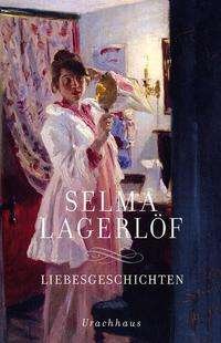 Liebesgeschichten - Selma Lagerlöf - Books - Urachhaus/Geistesleben - 9783825152512 - October 1, 2021