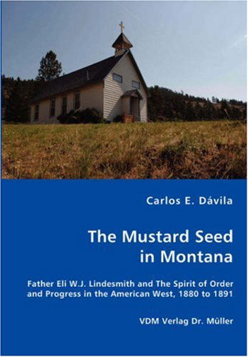 Cover for Carlos E. Dávila · The Mustard Seed in Montana (Paperback Book) (2008)