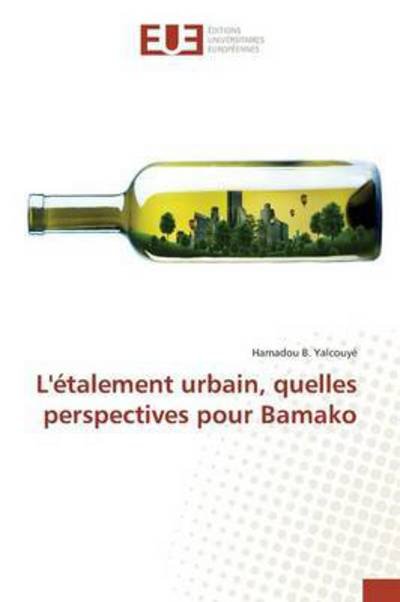 Cover for Yalcouye Hamadou B · L'etalement Urbain, Quelles Perspectives Pour Bamako (Paperback Book) (2018)