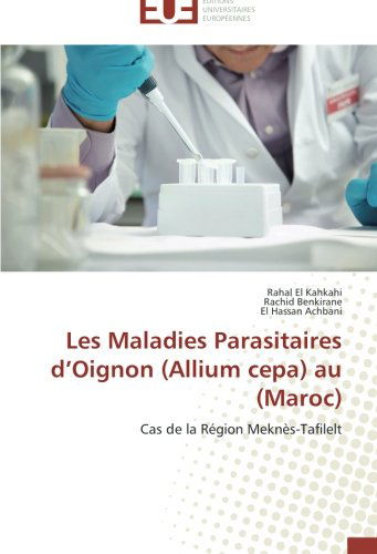 Cover for El Hassan Achbani · Les Maladies Parasitaires D'oignon (Allium Cepa) Au (Maroc): Cas De La Région Meknès-tafilelt (Paperback Book) [French edition] (2014)