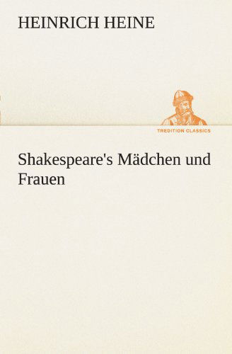 Cover for Heinrich Heine · Shakespeare's Mädchen Und Frauen (Tredition Classics) (German Edition) (Paperback Book) [German edition] (2012)