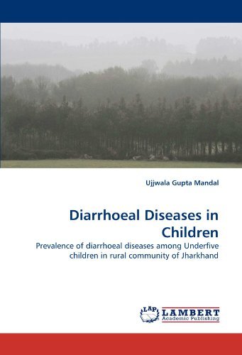 Cover for Ujjwala Gupta Mandal · Diarrhoeal Diseases in Children: Prevalence of Diarrhoeal Diseases Among Underfive Children in Rural Community of Jharkhand (Pocketbok) (2011)