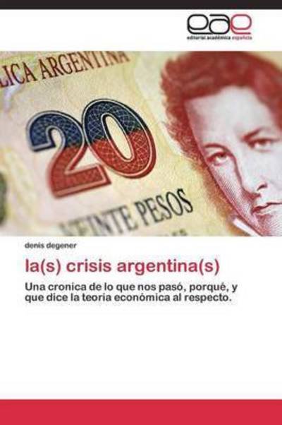 Cover for Degener Denis · La (S) Crisis Argentina (S) (Pocketbok) (2011)