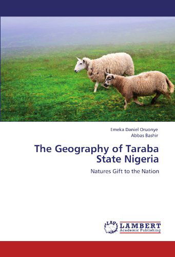 Cover for Abbas Bashir · The Geography of Taraba State Nigeria: Natures Gift to the Nation (Paperback Book) (2011)