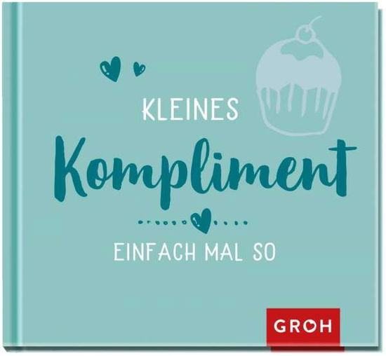 Cover for Groh Verlag · Kleines Kompliment einfach mal so (Hardcover Book) (2022)