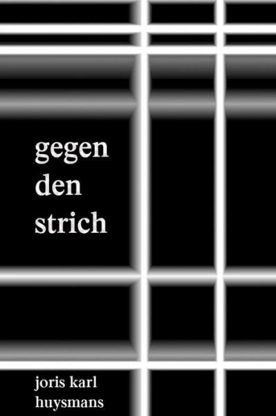 Cover for Joris Karl Huysmans · Gegen den Strich (Paperback Book) [German edition] (2015)