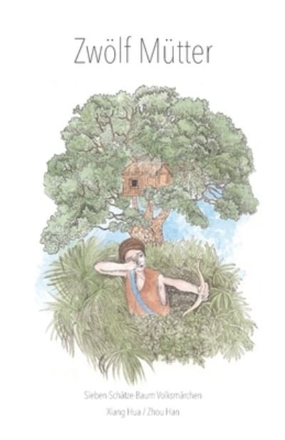 Cover for Xiang Hua · Zwölf Mütter - Sieben-Schätze-Baum Volksmärchen (Bok) (2023)