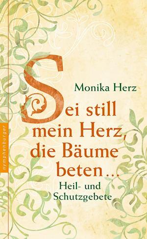 Cover for Monika Herz · Sei still mein Herz, die Bäume beten ... (Hardcover Book) (2021)