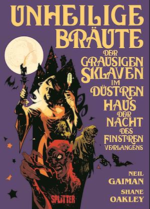 Cover for Neil Gaiman · Unheilige Bräute der grausigen Sklaven im düstren Haus der Nacht des finstren Verlangens (Book) (2024)