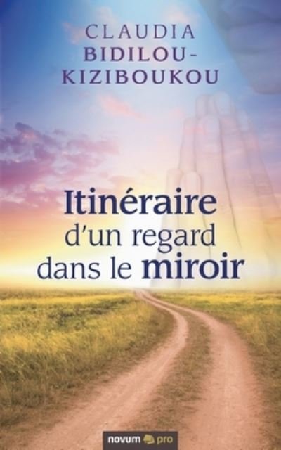 Cover for Claudia Bidilou-Kiziboukou · Itineraire d'un regard dans le miroir (Paperback Book) (2021)