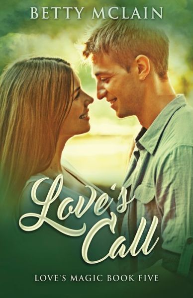 Love's Call - Love's Magic - Betty McLain - Books - Next Chapter - 9784867517512 - July 14, 2021