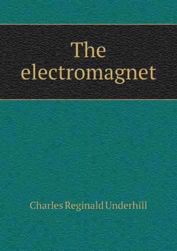 Cover for Charles Reginald Underhill · The Electromagnet (Paperback Book) (2013)