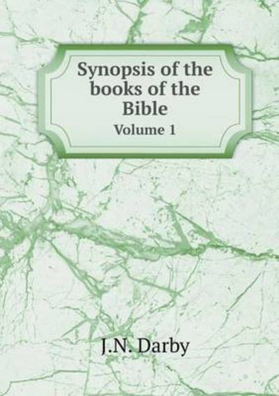 Cover for J N Darby · Synopsis of the Books of the Bible Volume 1 (Paperback Book) (2015)